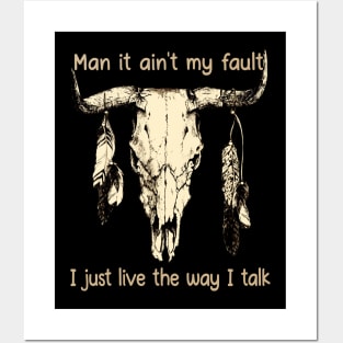 Man It Ain't My Fault I Just Live The Way I Talk Skull Bull Feathers Posters and Art